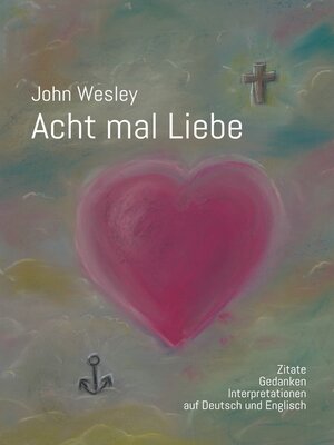 cover image of John Wesley--Acht mal Liebe